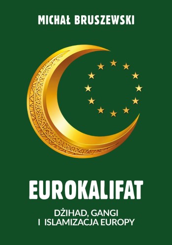 Przejdź do produktu EUROKALIFAT. DŻIHAD, GANGI I ISLAMIZACJA EUROPY