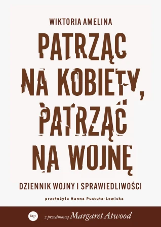 Patrząc na kobiety, patrząc na wojnę. Dziennik...