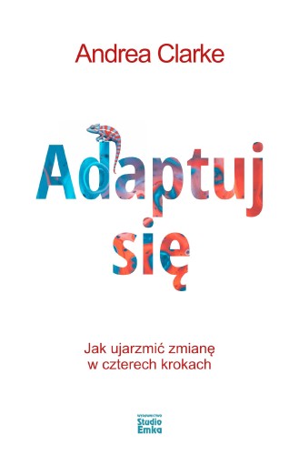 Przejdź do produktu ADAPTUJ SIĘ, ANDREA CLARKE
