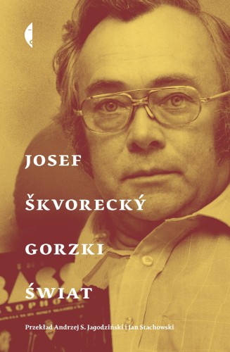Przejdź do produktu GORZKI ŚWIAT, JOSEF SKVORECKY