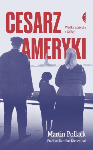Przejdź do produktu CESARZ AMERYKI. WIELKA UCIECZKA Z GALICJI WYD. 3