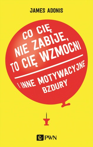 Przejdź do produktu CO CIĘ NIE ZABIJE TO CIĘ WZMOCNI I INNE...