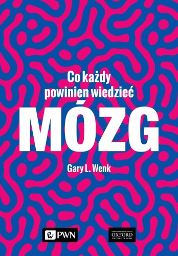 Przejdź do produktu MÓZG. CO KAŻDY POWINIEN WIEDZIEĆ, GARY L. WENK