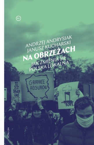 Przejdź do produktu NA OBRZEŻACH. JAK ZMIENIA SIĘ POLSKA LOKALNA