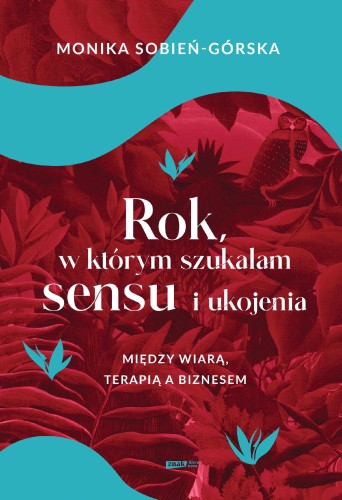 Przejdź do produktu ROK, W KTÓRYM SZUKAŁAM SENSU I UKOJENIA....