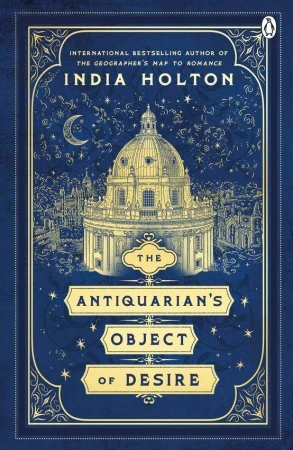 The Antiquarian’s Object of Desire, India Holton