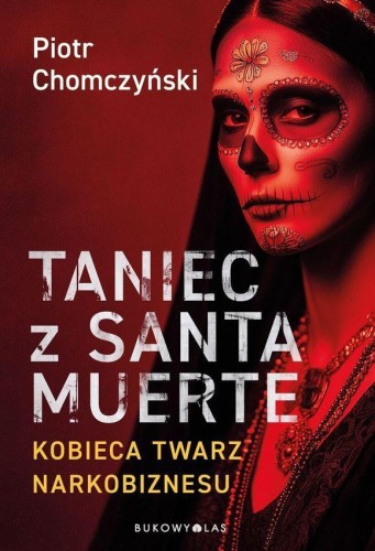 Przejdź do produktu TANIEC Z SANTA MUERTE. KOBIECA TWARZ NARKOBIZNESU