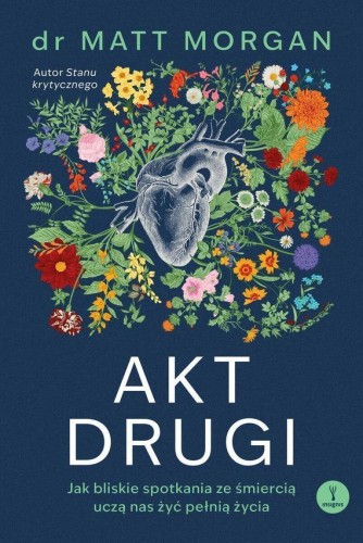 Przejdź do produktu AKT DRUGI. JAK BLISKIE SPOTKANIA ZE ŚMIERCIĄ...