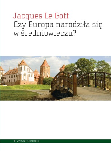 Przejdź do produktu CZY EUROPA NARODZIŁA SIĘ W ŚREDNIOWIECZU?