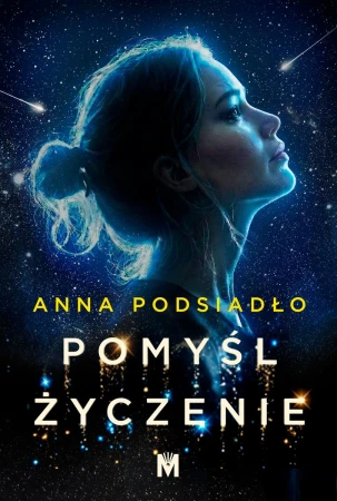 Pomyśl życzenie, Anna Podsiadło