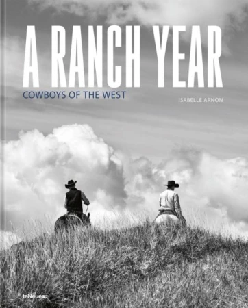 A Ranch Year. Cowboys of the West, Isabelle Arnon