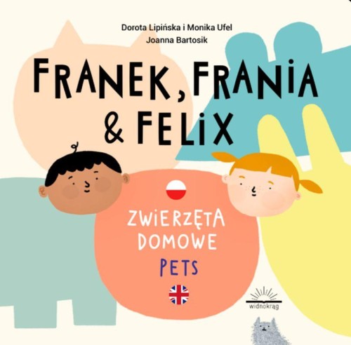 Przejdź do produktu ZWIERZĘTA DOMOWE. PETS. FRANEK, FRANIA I FELIX
