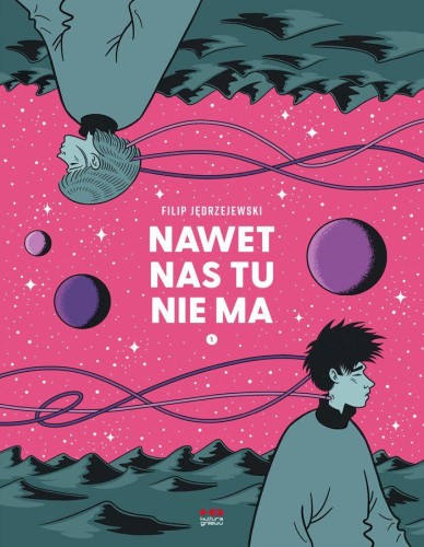Przejdź do produktu NAWET NAS TU NIE MA. TOM 1, FILIP JĘDRZEJEWSKI