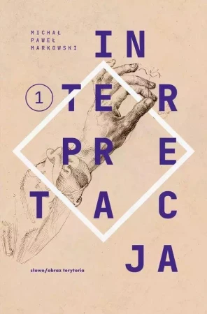 Teksty zebrane 1988-2023. Tom 1. Interpretacja