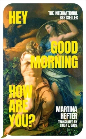 Hey, Good Morning, How Are You?, Martina Hefter