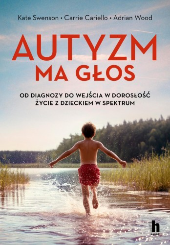 Przejdź do produktu AUTYZM MA GŁOS. OD DIAGNOZY DO WEJŚCIA W...
