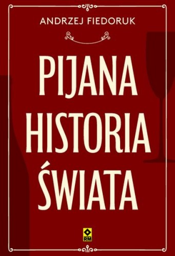 Przejdź do produktu PIJANA HISTORIA ŚWIATA, ANDRZEJ FIEDORUK