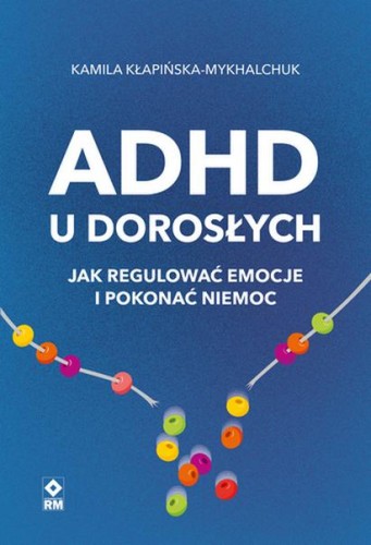 Przejdź do produktu ADHD U DOROSŁYCH, KAMILA KŁAPIŃSKA-MYKHALCHUK
