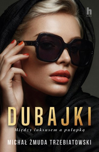 Przejdź do produktu DUBAJKI. MIĘDZY LUKSUSEM A PUŁAPKĄ