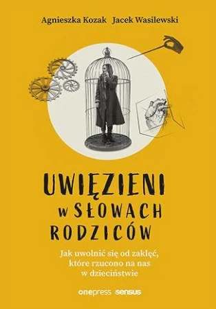 Uwięzieni w słowach rodziców. Jak uwolnić się...