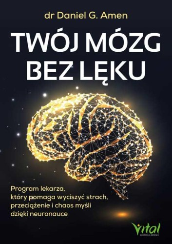 Przejdź do produktu TWÓJ MÓZG BEZ LĘKU. PROGRAM LEKARZA, KTÓRY...