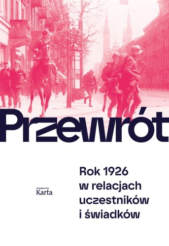 Przejdź do produktu PRZEWRÓT. ROK 1926 W RELACJACH UCZESTNIKÓW I...