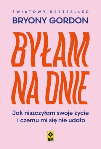 Przejdź do produktu BYŁAM NA DNIE. JAK NISZCZYŁAM SWOJE ŻYCIE I...