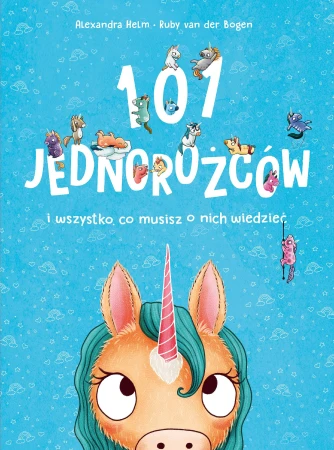101 jednorożców i wszystko, co musisz o nich...