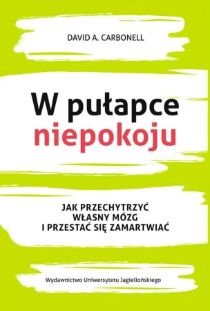 W pułapce niepokoju jak przechytrzyć własny...