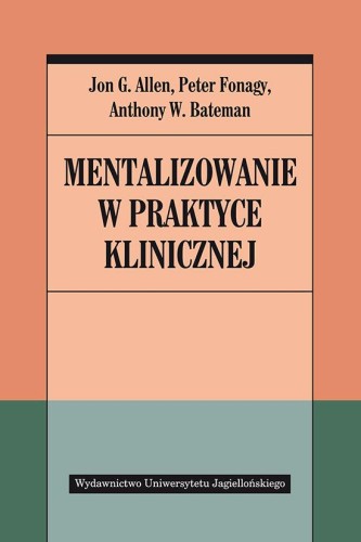 Przejdź do produktu MENTALIZOWANIE W PRAKTYCE KLINICZNEJ