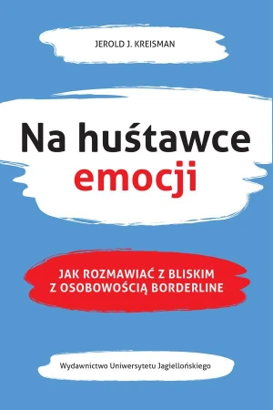 Na huśtawce emocji. Jak rozmawiać z bliskim z...