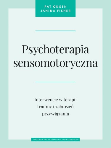 Przejdź do produktu PSYCHOTERAPIA SENSOMOTORYCZNA. INTERWENCJE W...