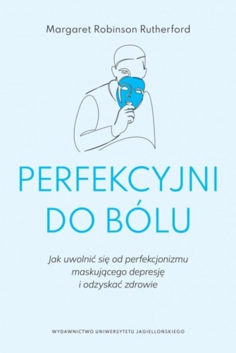 Przejdź do produktu PERFEKCYJNI DO BÓLU. JAK UWOLNIĆ SIĘ OD...