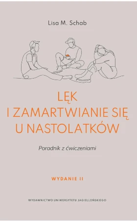 Lęk i zamartwianie się u nastolatków. Poradnik...
