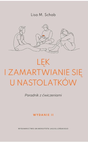 Przejdź do produktu LĘK I ZAMARTWIANIE SIĘ U NASTOLATKÓW. PORADNIK...