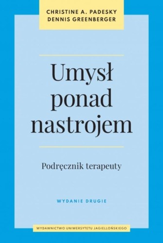 Przejdź do produktu UMYSŁ PONAD NASTROJEM. PODRĘCZNIK TERAPEUTY WYD. 2