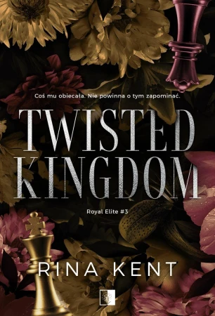 Twisted Kingdom. Royal Elite. Tom 3, Rina Kent