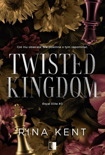Przejdź do produktu TWISTED KINGDOM. ROYAL ELITE. TOM 3, RINA KENT