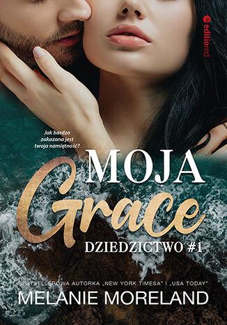 Przejdź do produktu MOJA GRACE. DZIEDZICTWO. TOM 1, MELANIE MORELAND