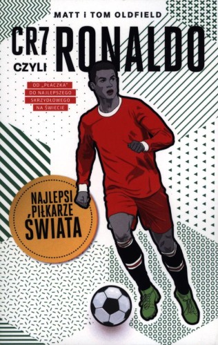 Przejdź do produktu CR7, CZYLI RONALDO. NAJLEPSI PIŁKARZE ŚWIATA