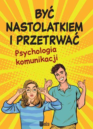 Przejdź do produktu BYĆ NASTOLATKIEM I PRZETRWAĆ. PSYCHOLOGIA...