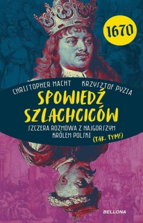 Spowiedź szlachciców 1670. Szczera rozmowa z...