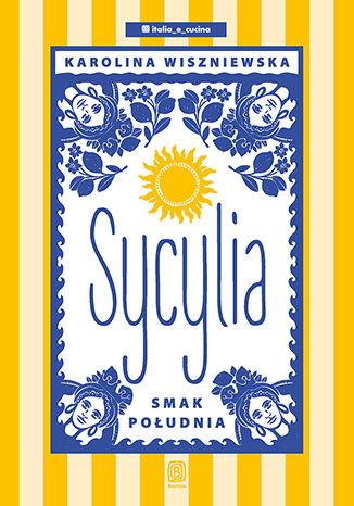 Przejdź do produktu SYCYLIA. SMAK POŁUDNIA, KAROLINA WISZNIEWSKA