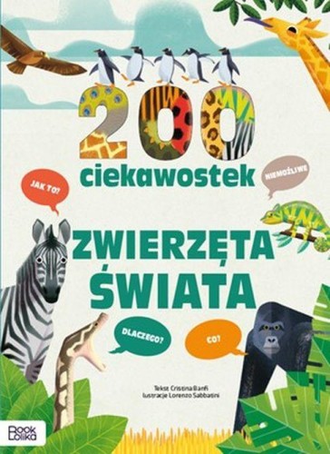 Przejdź do produktu 200 CIEKAWOSTEK. ZWIERZĘTA ŚWIATA, CRISTINA BANFI