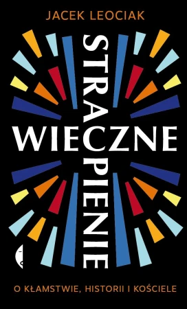 Wieczne strapienie. O kłamstwie, historii i...