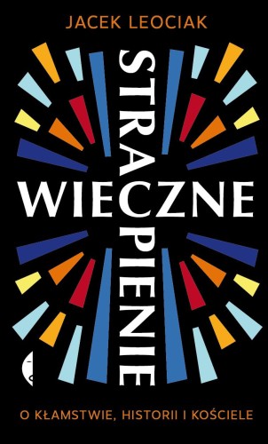 Przejdź do produktu WIECZNE STRAPIENIE. O KŁAMSTWIE, HISTORII I...