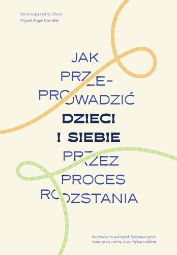 Przejdź do produktu JAK PRZEPROWADZIĆ DZIECI I SIEBIE PRZEZ PROCES...