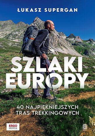 Przejdź do produktu SZLAKI EUROPY. 40 NAJPIĘKNIEJSZYCH TRAS...