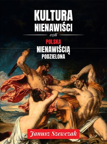 Przejdź do produktu KULTURA NIENAWIŚCI, JANUSZ SZEWCZAK