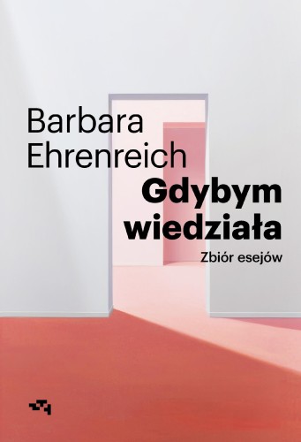 Przejdź do produktu GDYBYM WIEDZIAŁA. WYBÓR ESEJÓW, BARBARA EHRENREICH